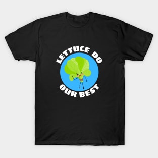 Lettuce Do Our Best | Lettuce Pun T-Shirt